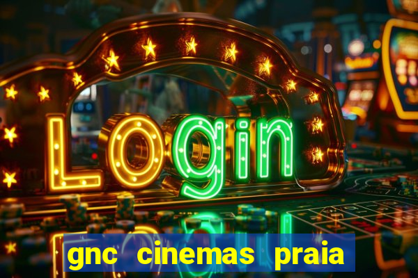 gnc cinemas praia de belas